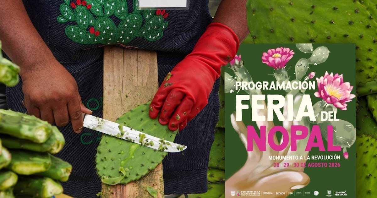Feria del Nopal 2026 en CDMX: Fechas, actividades y cartelera del evento en el Monumento a la Revolución