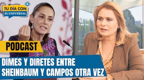 Sheinbaum y Campos se enfrentan otra vez | TU DÍA CON EL UNIVERSAL 🗞️